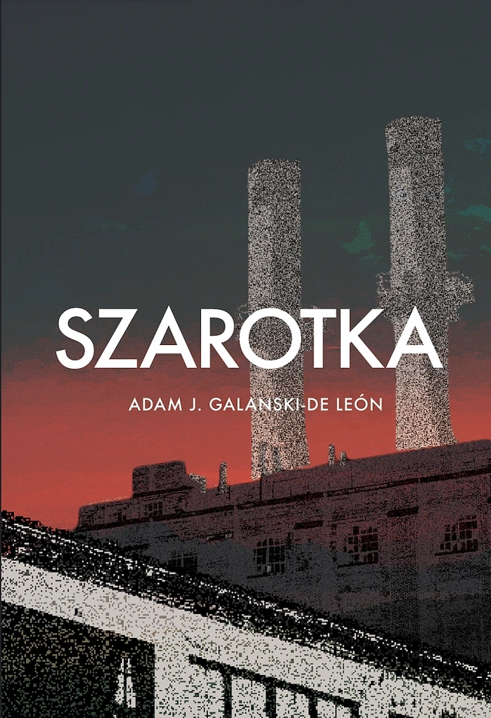 Szarotka, the debut novel from Adam J. Galanski-De León published by American Buffalo Books 2024, winner of the Buffalo Books Prize in Fiction 2022.