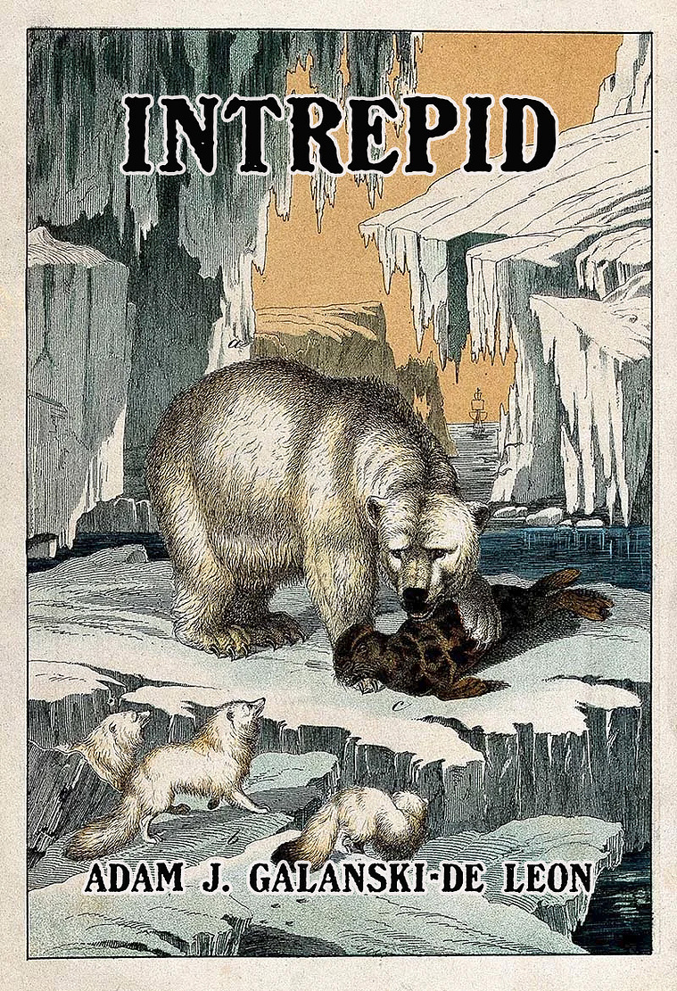 Intrepid, Adam J. Galanski-De León, Chicago writer, Alien Buddha Press, novella, polar explorer novel, opium novel, 