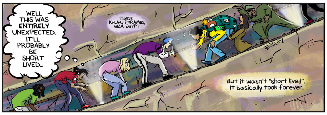 Globetrotter comic: Chloe squeezes through a tight Egyptian pyramid tunnel, experiencing a comical shock. Ainsley Ashby's genius shines through in this hilarious and creative cartoon.
