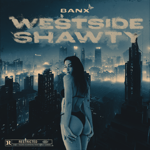 ​WESTSIDE SHAWTY - BANX