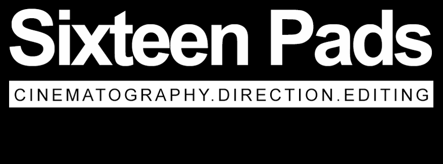 Sixteen Pads X Cinematography X Direction X Editing