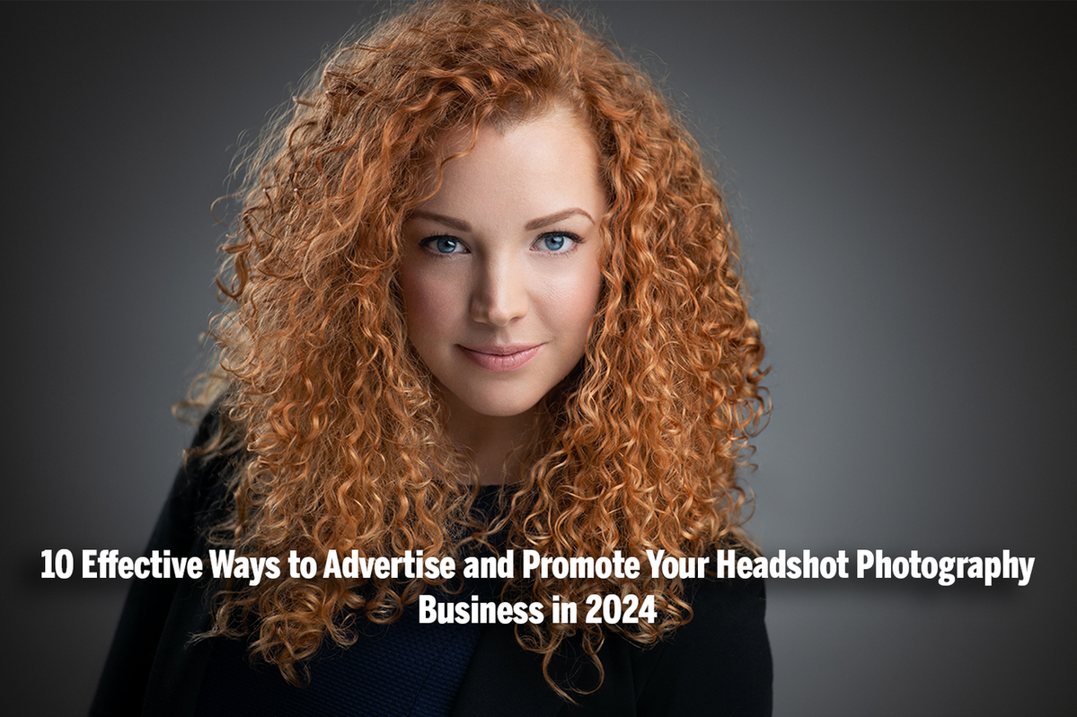 10 Effective Ways to Advertise and Promote Your Headshot Photography