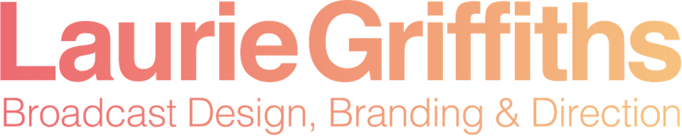 Laurie Griffiths Broadcast Design, Branding & Direction