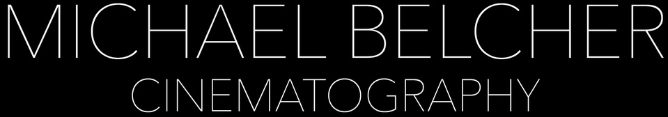 MICHAEL BELCHER CINEMATOGRAPHY