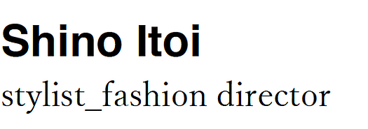 SHINO ITOI _ Stylist _ Fashion Director