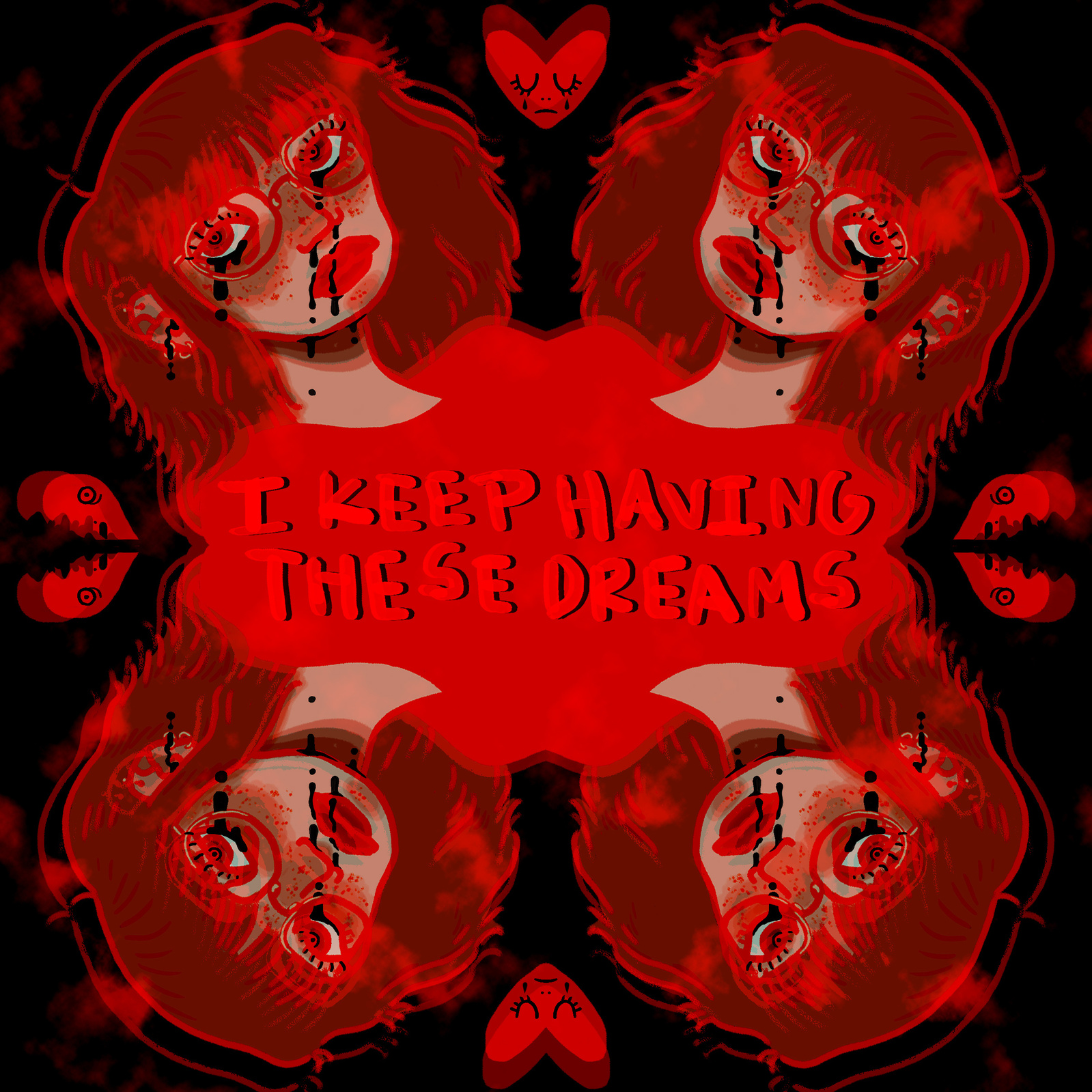 A symmetrical portrait of myself in a hazy red outline around the phrase, "I keep having these dreams".