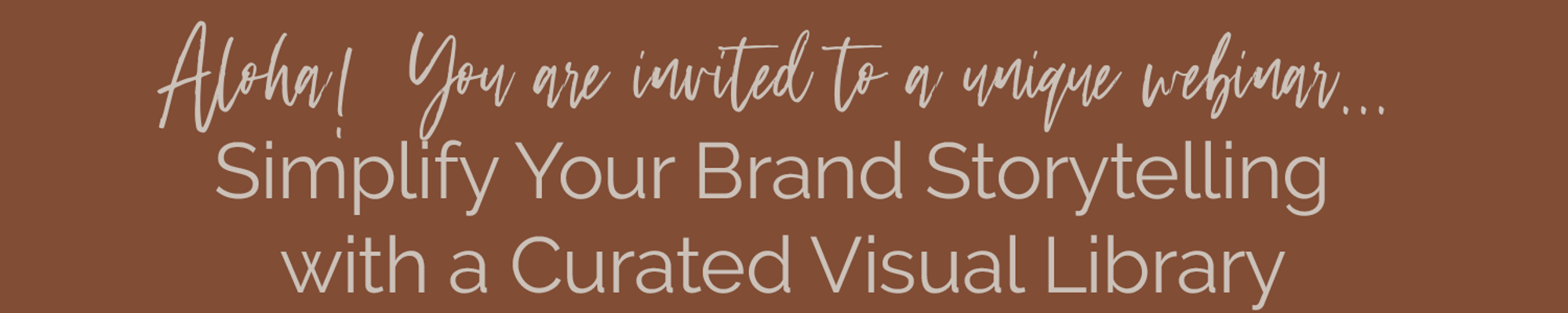 Aloha banner invitation to a unique webinar titled Simplify Your Brand Storytelling with a Curated Visual Library