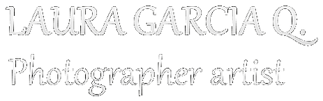 Laura García Quijada   Artist Photographer                                                                      