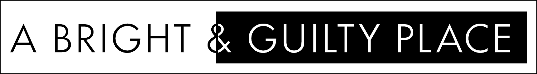 A Bright & Guilty Place
