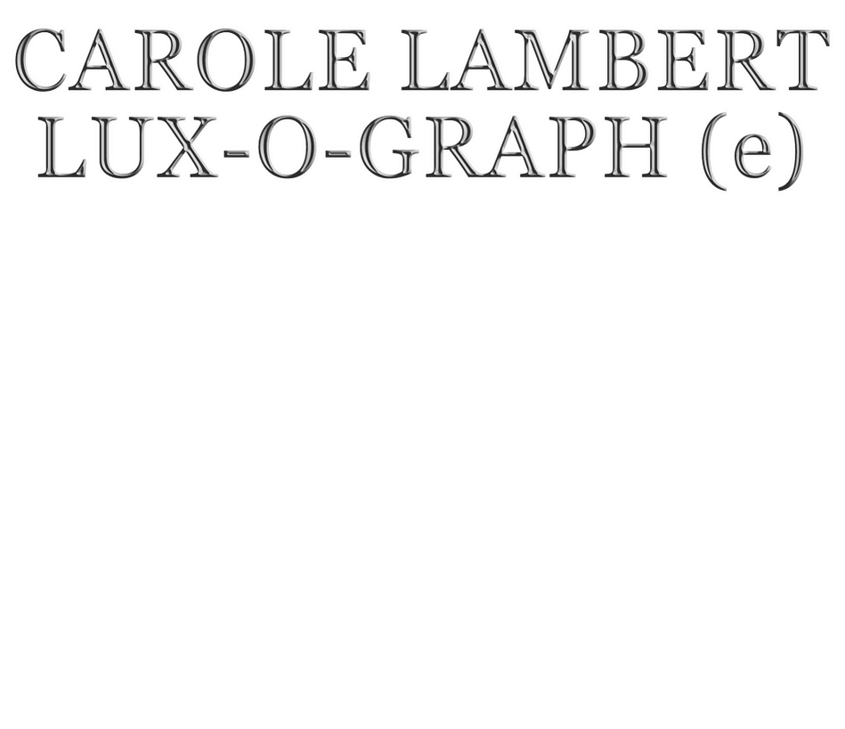 CAROLE LAMBERT lux-o-grap(e)