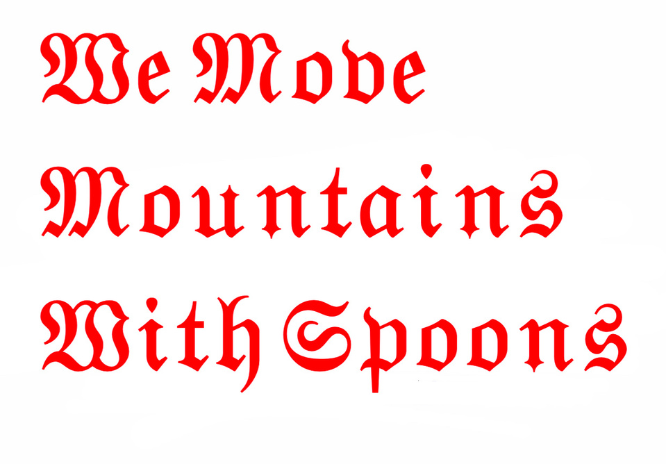 We Move Mountains With Spoons
