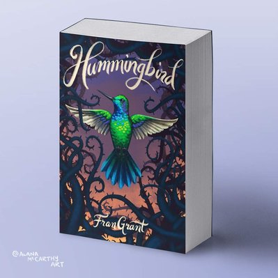 Illustrated and hand lettered book cover of Hummingbird by Fran Grant. A blue and green hummingbird flying up through thorns with the hand lettered scrip title above.