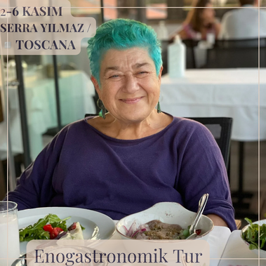 2/6 Kasım Serra Yılmaz ile Enogastronomik Tur
