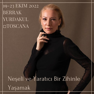 19/23 Ekim Berrak Yurdakul ile ''Neşeli ve yaratıcı bir zihinle yaşamak ''  Atölyesi 