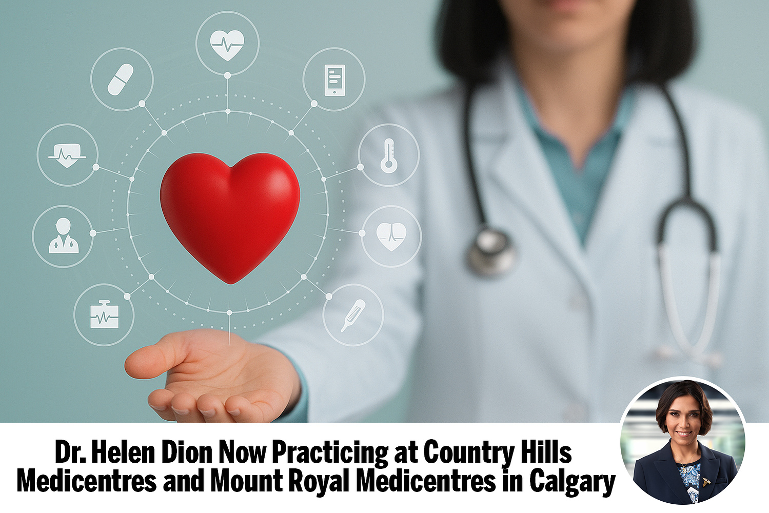 Dr. Helen Dion is now practicing at Country Hills and Mount Royal Medicentres, serving patients in northwest Calgary and Panorama Hills.