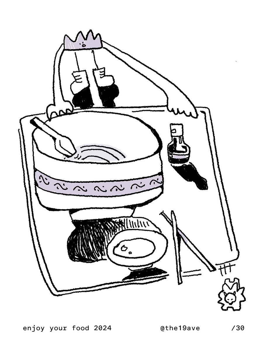 a grass shaped creature holding the tray. there's an empty noodle bowl and  chopsticks on the tray. the lion-like creature jumping off the tray. below is a line of text "enjoy your food" "the19ave" total copies of 30
