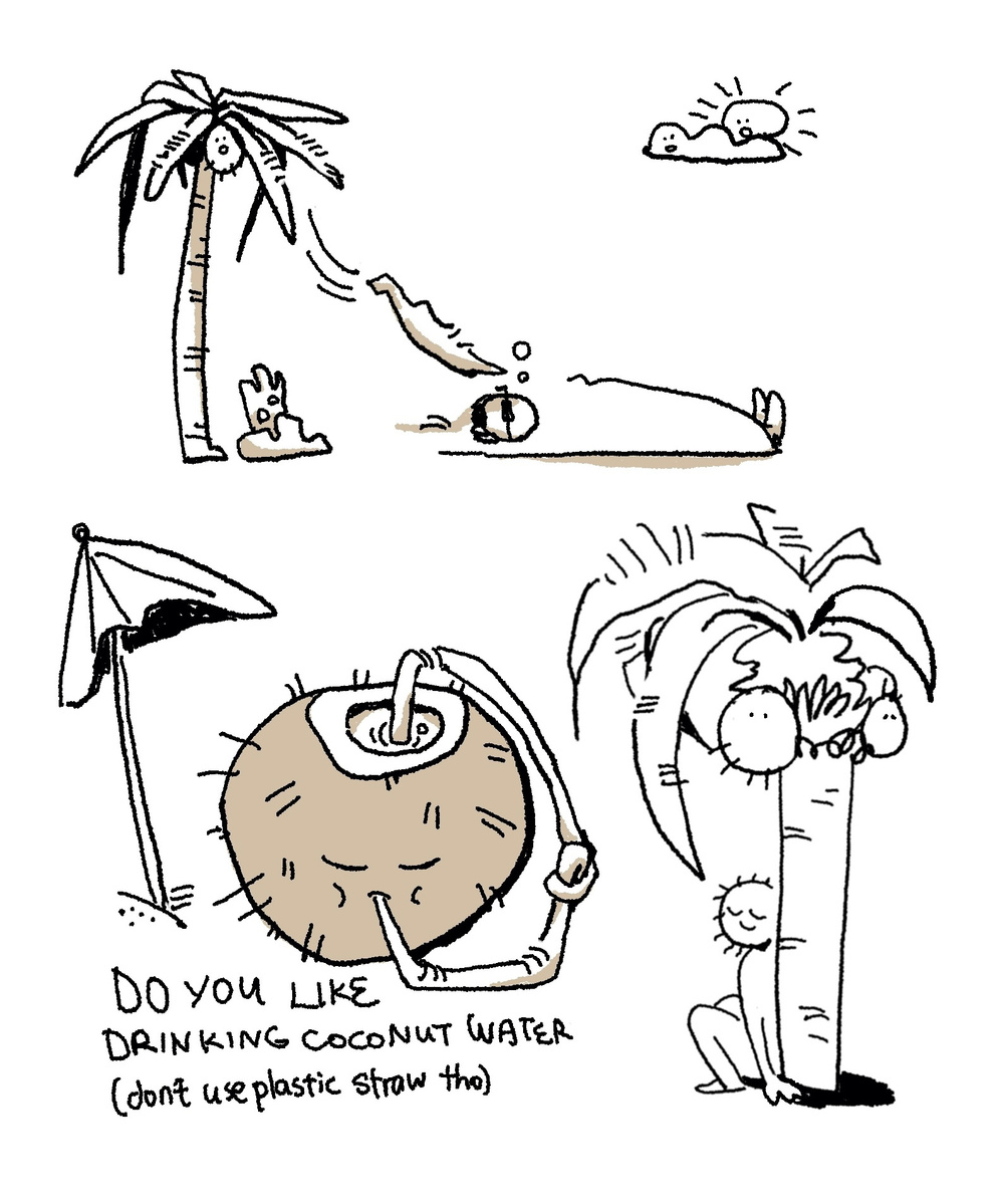 a person laying down under a palm tree while a palm tree leaf is falling down, about to hit the person's head. Below is a coconut drinking coconut water directly from cut that is made on top of its head. below is hand-written text "do you like drinking co