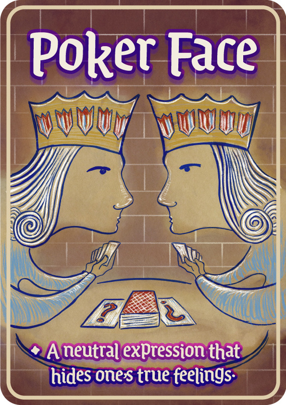 Ace Idioms Illustrated - Poker Face: A series of novelty cards/posters that personify various idioms that originated in the context of playing cards and card games.