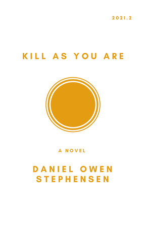 Minimalist book cover for Kill As You Are by Daniel Owen Stephensen featuring an illustration composed of a filled circle inside two larger circles, one inside the other.