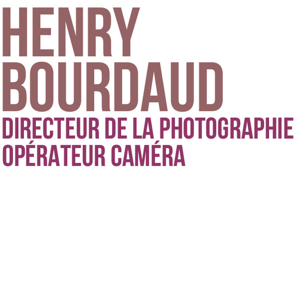 Henry Bourdaud / Directeur de la photographie - Opérateur caméra / Paris