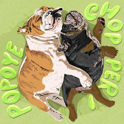 Illustration of 2 bulldogs cuddling with each other. The one of the left is light brown and white in colour and is spooning the other bulldog which is black and dark brown in colour. The text around them reads 'Popoye' and 'Chopper'