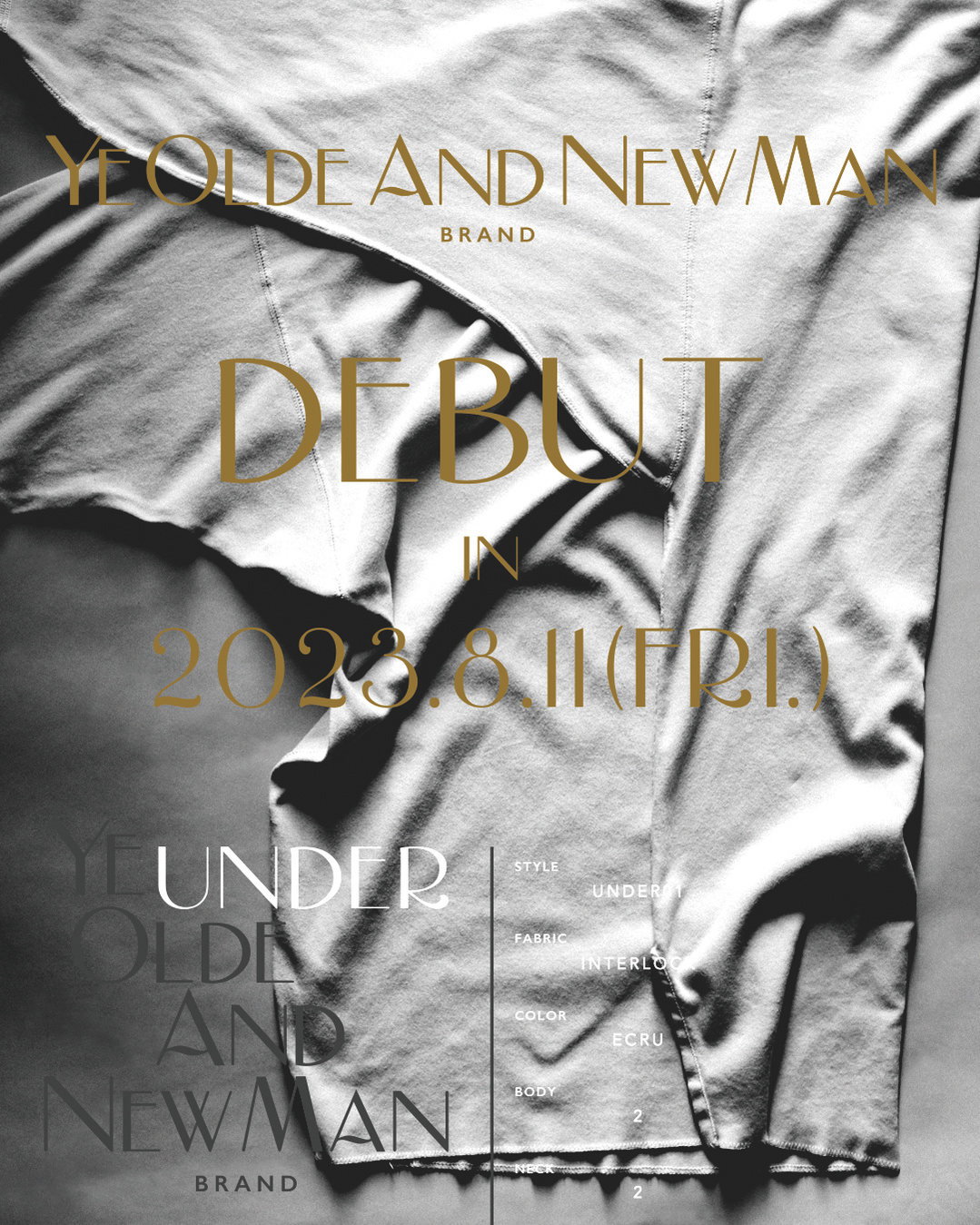OLDE THINGS のこれまでの活動をBASICとするなら、YE OLDE AND NEW MAN (イー・オールド・アンド・ニュー・マン)は NEW BASICを表現します。
UNDERSHIRTをベースとした ＜UNDER＞。
YE OLDE AND NEW MANはここから始まります。