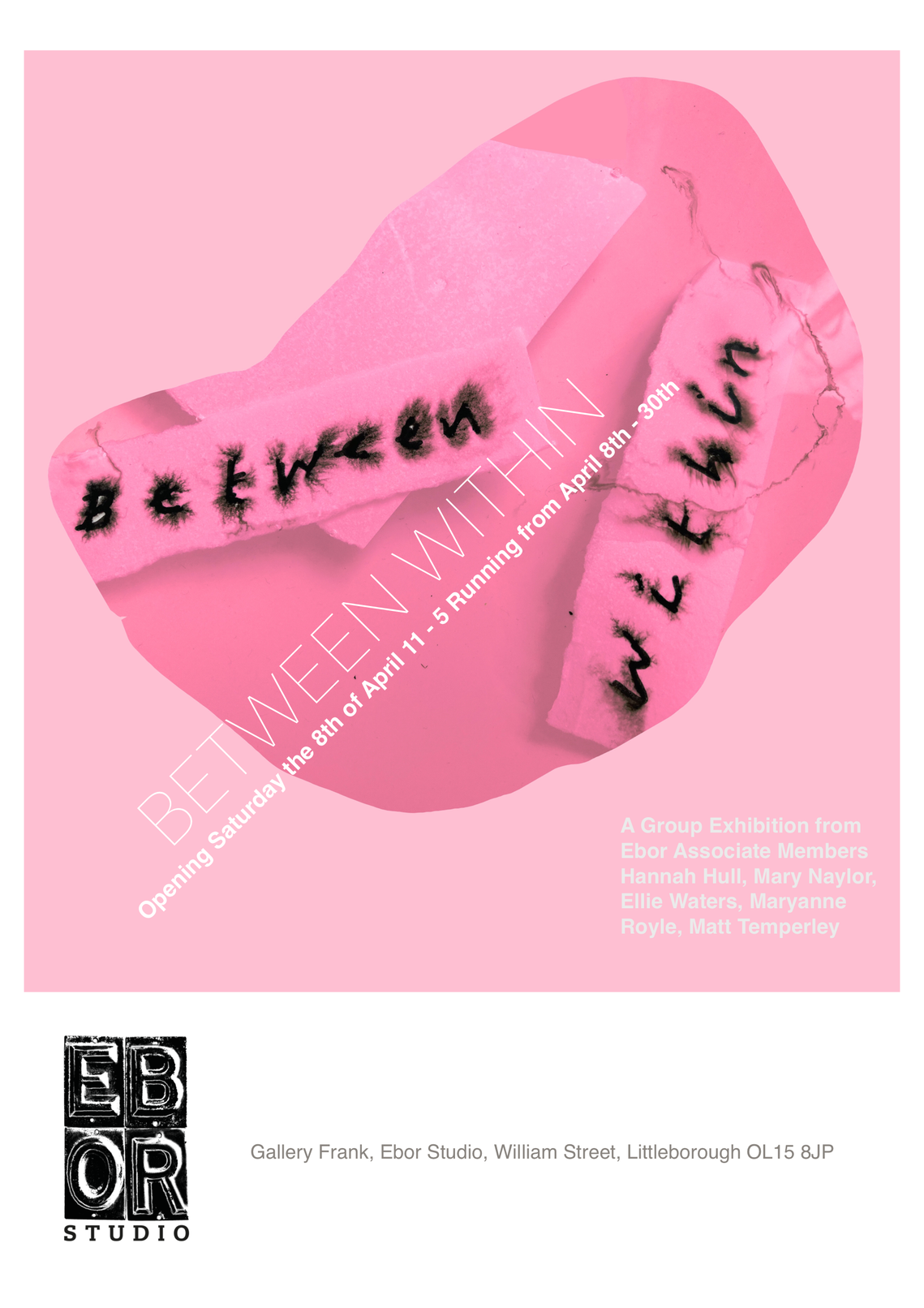 Exhibition poster design of a pink ambiguous shape on which displays some handwritten black text which reads ‘between within’ the ink is bleeding. This is laid on top of a lighter pink background. There is an Ebor Studio logo in the top left corner. 