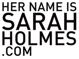 Her name is Sarah Holmes