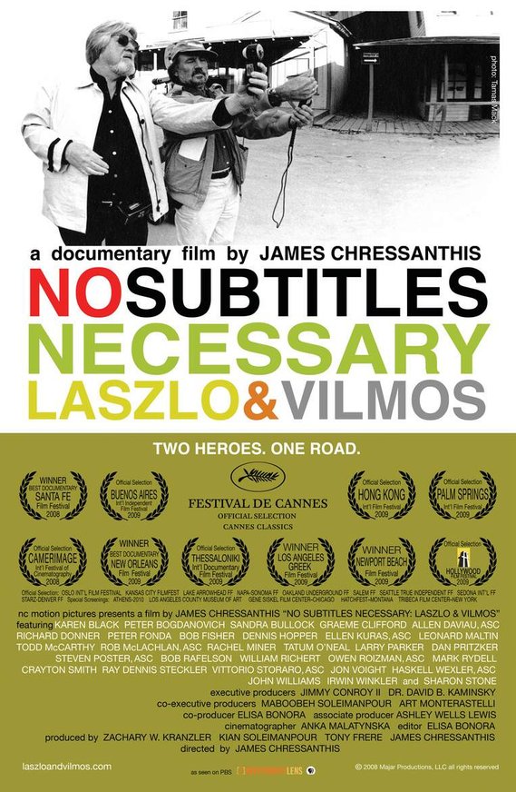 No Subtitles Necessary: Laszlo & Vilmos directed by James Chressanthis Cannes Film Festival premier 2008 
Emmy nominated 2010
over 40 film festivals worldwide